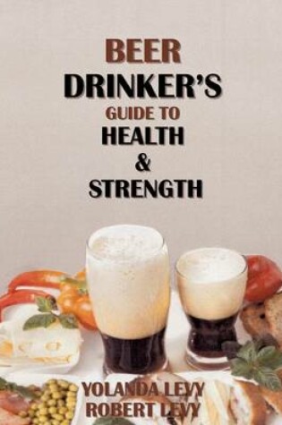 Cover of Beer Drinker's Guide to Health & Strength