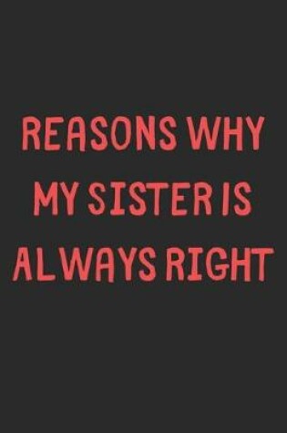 Cover of Reasons Why My Sister Is Always Right