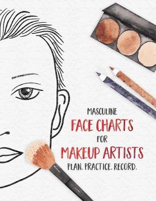 Book cover for Masculine Face Charts for Makeup Artists - Plan. Practice. Record.