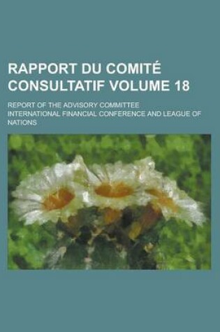 Cover of Rapport Du Comite Consultatif; Report of the Advisory Committee Volume 18