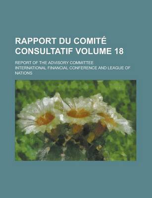 Book cover for Rapport Du Comite Consultatif; Report of the Advisory Committee Volume 18