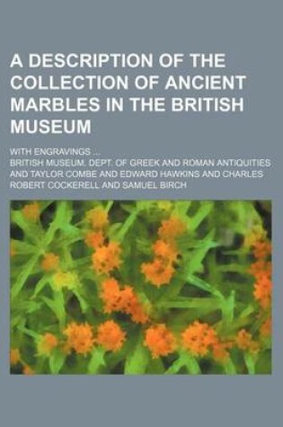 Cover of A Description of the Collection of Ancient Marbles in the British Museum; With Engravings