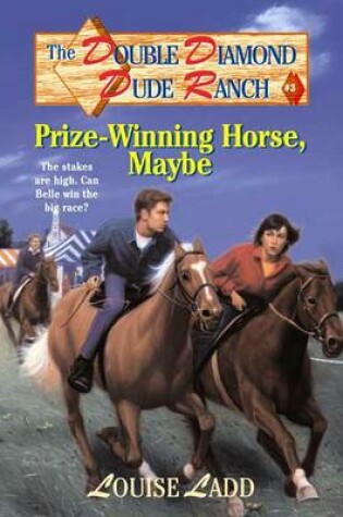 Cover of Double Diamond Dude Ranch #3 - Prize-Winning Horse, Maybe