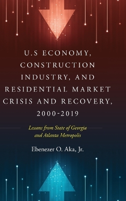 Book cover for U.S Economy, Construction Industry, and Residential Market Crisis and Recovery, 2000-2019