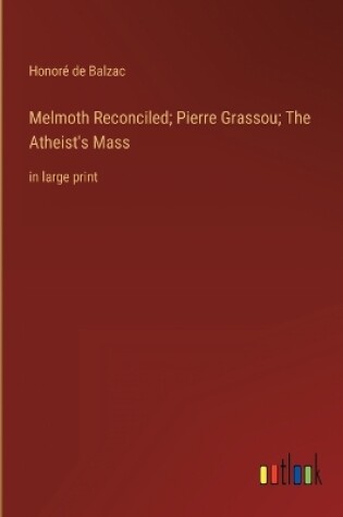 Cover of Melmoth Reconciled; Pierre Grassou; The Atheist's Mass