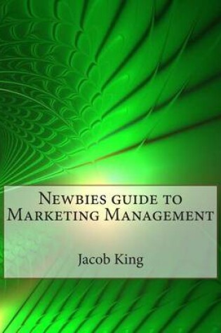 Cover of Newbies Guide to Marketing Management