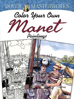 Book cover for Dover Masterworks: Color Your Own Manet Paintings