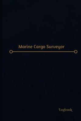 Book cover for Marine Cargo Surveyor Log (Logbook, Journal - 120 pages, 6 x 9 inches)