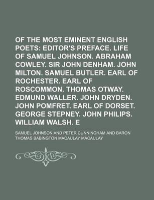 Book cover for Lives of the Most Eminent English Poets; Editor's Preface. Life of Samuel Johnson. Abraham Cowley. Sir John Denham. John Milton. Samuel Butler. Earl of Rochester. Earl of Roscommon. Thomas Otway. Edmund Waller. John Dryden. John Volume 1