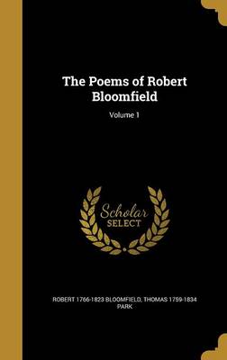 Book cover for The Poems of Robert Bloomfield; Volume 1