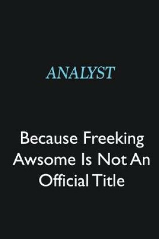 Cover of Analyst Because Freeking Awsome is not an official title