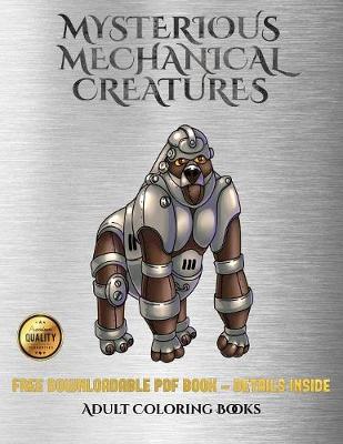 Book cover for Adult Coloring Books (Mysterious Mechanical Creatures)