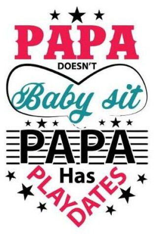 Cover of Papa doesn't babysit Papa has playdates