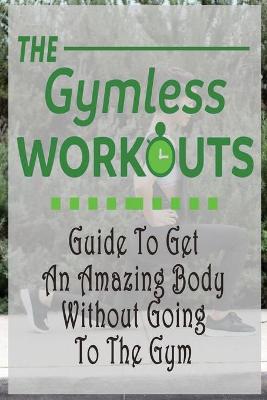 Book cover for The Gym-Less Workout