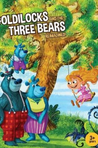 Cover of Goldilocks and the Three Bears Reimagined!