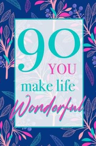 Cover of 90, You Make Life Wonderful