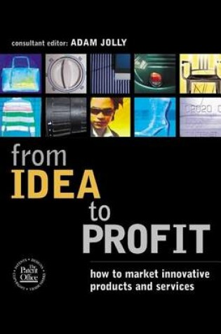 Cover of From Idea to Profit: How to Market Innovative Products and Services