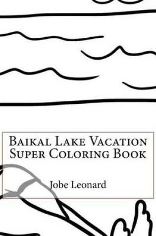 Cover of Baikal Lake Vacation Super Coloring Book