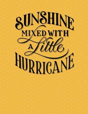 Cover of Sunshine Mixed With A Little Hurricane Yellow Notebook - Wide Ruled