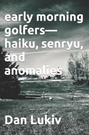 Cover of early morning golfers-haiku, senryu, and anomalies