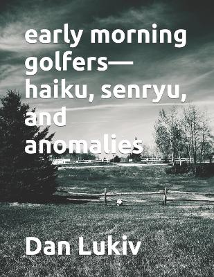 Book cover for early morning golfers-haiku, senryu, and anomalies