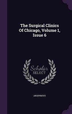 Book cover for The Surgical Clinics of Chicago, Volume 1, Issue 6