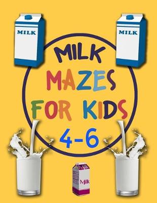 Book cover for Milk Mazes For Kids 4-6