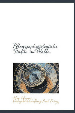 Cover of Pflanzenphysiologische Studien Im Walde.