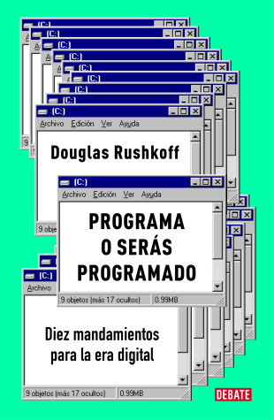 Book cover for Programa o serás programado: Diez mandamientos para la era digital / Program or Be Programmed: Ten Commands for a Digital Age