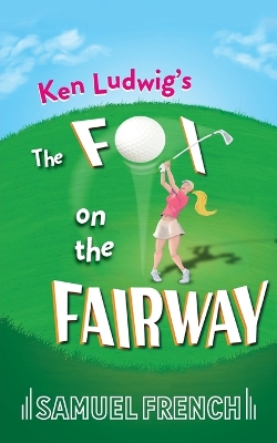 Book cover for Ken Ludwig's The Fox on the Fairway