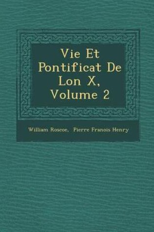 Cover of Vie Et Pontificat de L on X, Volume 2