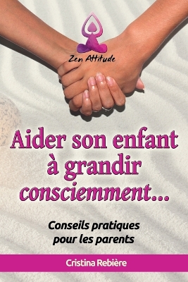 Book cover for Aider son Enfant à Grandir Consciemment