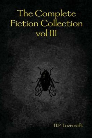 Cover of The Complete Fiction Collection Vol III