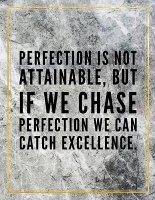 Book cover for Perfection is not attainable, but if we chase perfection we can catch excellence.