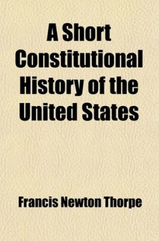 Cover of A Short Constitutional History of the United States