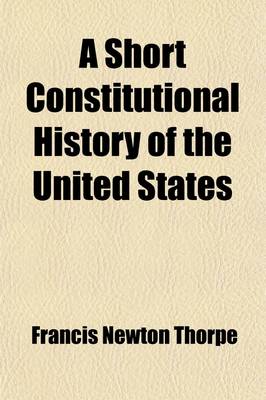 Book cover for A Short Constitutional History of the United States