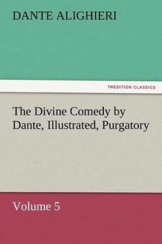 Cover of The Divine Comedy by Dante, Illustrated, Purgatory, Volume 5