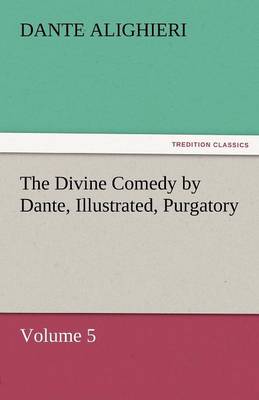 Book cover for The Divine Comedy by Dante, Illustrated, Purgatory, Volume 5