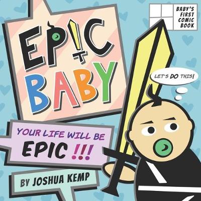 Book cover for Epic Baby, Your Life Will Be Epic!