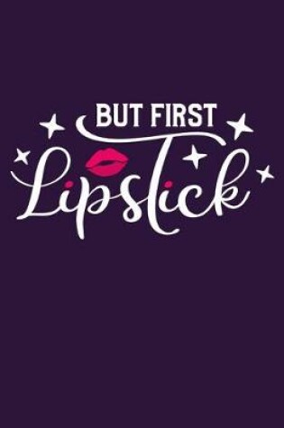 Cover of But First Lipstick