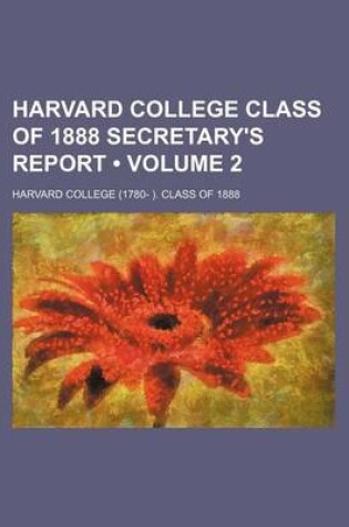 Cover of Harvard College Class of 1888 Secretary's Report (Volume 2)