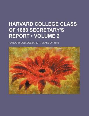 Book cover for Harvard College Class of 1888 Secretary's Report (Volume 2)