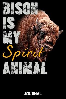 Book cover for Bison Is My Spirit Animal Journal