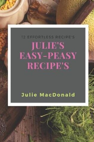 Cover of Julie's Easy-peasy Recipe's