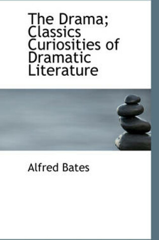 Cover of The Drama; Classics Curiosities of Dramatic Literature