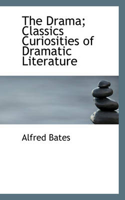 Book cover for The Drama; Classics Curiosities of Dramatic Literature