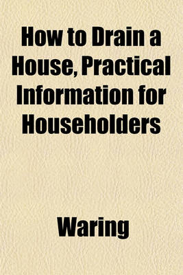 Book cover for How to Drain a House, Practical Information for Householders