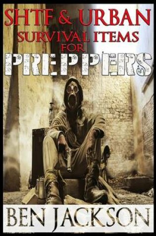 Cover of Shtf & Urban Survival Items for Preppers