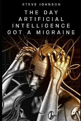 Book cover for The Day Artificial Intelligence Got A Migraine