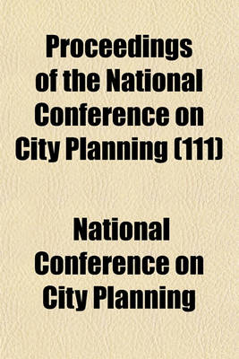 Book cover for Proceedings of the National Conference on City Planning (111)